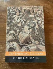 ON THE PRACTICE OF SELF- ABANDONMENT TO DIVINE PROVIDENCE (THE SPIRITUAL LETTERS OF FATHER P . J . DE CAUSSADE)