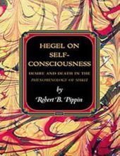 HEGEL ON SELF-CONSCIOUSNESS: DESIRE AND DEATH IN THE PHENOMENOLOGY OF SPIRIT