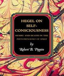HEGEL ON SELF-CONSCIOUSNESS: DESIRE AND DEATH IN THE PHENOMENOLOGY OF SPIRIT