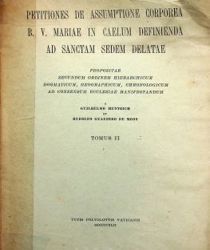 PETITIONES DE ASSUMPTIONE CORPOREA B. V. MARIAE IN CAELUM DEFINIENDA AD SANCTAM SEDAM DELATAE