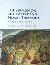 THE SERMON ON THE MOUNT AND MORAL THEOLOGY: A VIRTUE PERSPECTIVE