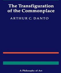 THE TRANSFIGURATION OF THE COMMONPLACE: A PHILOSOPHY OF ART