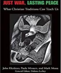 JUST WAR, LASTING PEACE: WHAT CHRISTIAN TRADITIONS CAN TEACH US