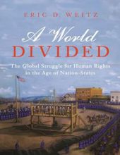 A WORLD DIVIDED: THE GLOBAL STRUGGLE FOR HUMAN RIGHTS IN THE AGE OF NATION-STATES