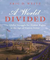A WORLD DIVIDED: THE GLOBAL STRUGGLE FOR HUMAN RIGHTS IN THE AGE OF NATION-STATES