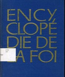 ENCYCLOPÉDIE DE LA FOI. TOME I. ADAM - ESCHATOLOGIE