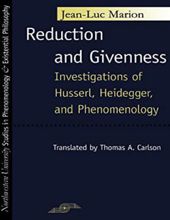 REDUCTION AND GIVENNESS: INVESTIGATIONS OF HUSSERL, HEIDEGGER, AND PHENOMENOLOGY