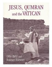 JESUS, QUMRAN, AND THE VATICAN : CLARIFICATIONS