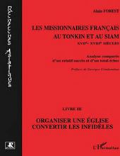 LES MISSIONNAIRES FRANÇAIS AU TONKIN ET AU SIAM XVIIE-XVIIIE SIÈCLES