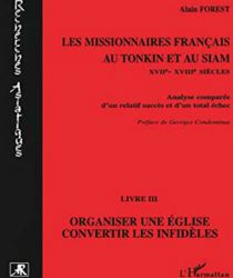 LES MISSIONNAIRES FRANÇAIS AU TONKIN ET AU SIAM XVIIE-XVIIIE SIÈCLES
