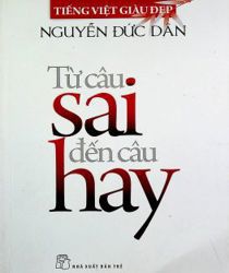 TỪ CÂU SAI ĐẾN CÂU HAY (TIẾNG VIỆT GIÀU VÀ ĐẸP)