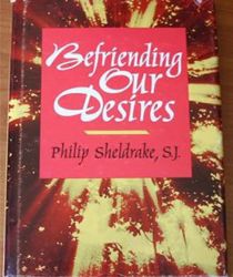 BEFRIENDING OUR DESIRES 