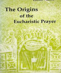 THE ORIGINS OF THE EUCHARISTIC PRAYER