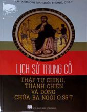 LỊCH SỬ TRUNG CỔ: THẬP TỰ CHINH, THÁNH CHIẾN VÀ DÒNG CHÚA BA NGÔI