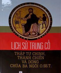 LỊCH SỬ TRUNG CỔ: THẬP TỰ CHINH, THÁNH CHIẾN VÀ DÒNG CHÚA BA NGÔI