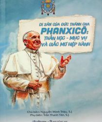 DI SẢN CỦA ĐỨC THÁNH CHA PHANXICÔ: THẦN HỌC - MỤC VỤ - VÀ GIẤC MƠ HIỆP HÀNH