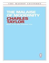 THE MALAISE OF MODERNITY (CBC MASSEY LECTURES SERIES)