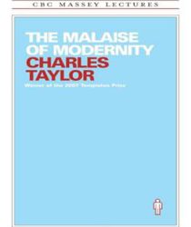 THE MALAISE OF MODERNITY (CBC MASSEY LECTURES SERIES)