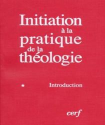INITIATION À LA PRATIQUE DE LA THÉOLOGIE