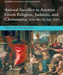 ANIMAL SACRIFICE IN ANCIENT GREEK RELIGION, JUDAISM, AND CHRISTIANITY, 100 BC TO AD 200