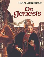ON GENESIS: ON GENESIS: A REFUTATION OF THE MANICHEES, THE UNFINISHED LITERAL MEANING OF GENESIS