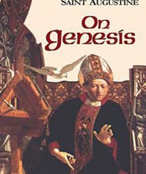 ON GENESIS: ON GENESIS: A REFUTATION OF THE MANICHEES, THE UNFINISHED LITERAL MEANING OF GENESIS