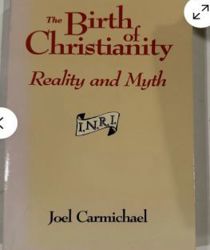 THE BIRTH OF CHRISTIANITY REALUTY AND MYTH