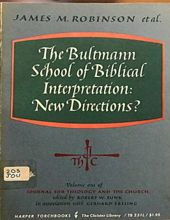 THE BULTMANN SCHOOL OF BIBLICAL INTERPRETATION: NEW DIRECTIONS?