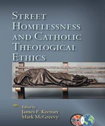 STREET HOMELESSNESS AND CATHOLIC THEOLOGICAL ETHICS
