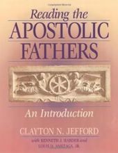 READING THE APOSTOLIC FATHERS: AN INTRODUCTION