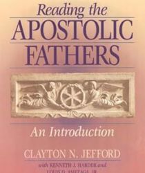 READING THE APOSTOLIC FATHERS: AN INTRODUCTION