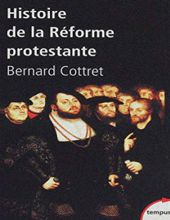HISTOIRE DE LA RÉFORME PROTESTANTE: LUTHER, CALVIN, WESLEY XVIE-XVIIIE SIÈCLE