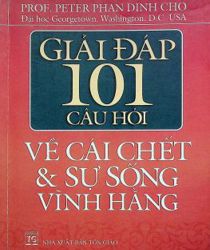 GIẢI ĐÁP 101 CÂU HỎI VỀ CÁI CHẾT VÀ SỰ SỐNG VĨNH HẰNG