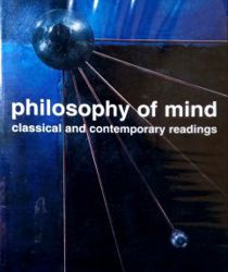 PHILOSOPHY OF MIND: CLASSICAL AND CONTEMPORARY READINGS 