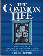 THE COMMON LIFE: THE ORIGINS OF TRINITARIAN MYSTICISM AND ITS DEVELOPMENT BY JAN RUUSBROEC 