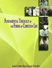 FUNDAMENTAL THEOLOGY OF THE FORMS OF CHRISTIAN LIFE