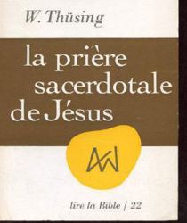 LA PRIÈRE SACERDOTALE DE JÉSUS
