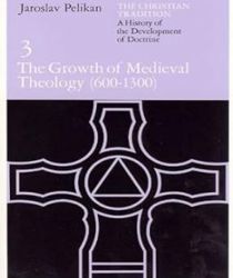 THE GROWTH OF MEDIEVAL THEOLOGY (600-1300)