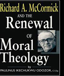 RICHARD A. MCCORMICK AND THE RENEWAL OF MORAL THEOLOGY