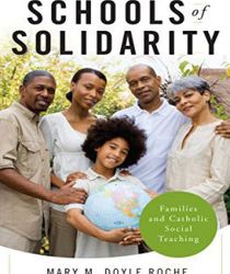 SCHOOLS OF SOLIDARITY: FAMILIES AND CATHOLIC SOCIAL TEACHING