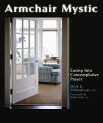 ARMCHAIR MYSTIC: EASING INTO CONTEMPLATIVE PRAYER