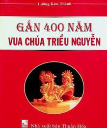 GẦN 400 NĂM VUA CHÚA TRIỀU NGUYỄN