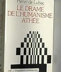 LE DRAME DE L'HUMANISME ATHÉE