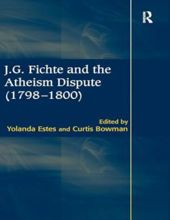 J. G. FICHTE AND THE ATHEISM DISPUTE (1798-1800)