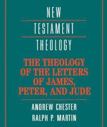 THE THEOLOGY OF THE LETTERS OF JAMES, PETER, AND JUDE