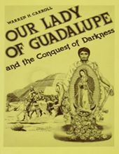 OUR LADY OF GUADALUPE AND THE CONQUEST OF DARKNESS