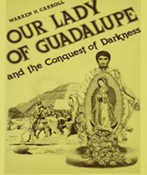 OUR LADY OF GUADALUPE AND THE CONQUEST OF DARKNESS