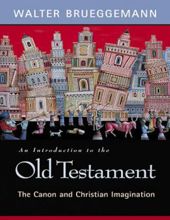 AN INTRODUCTION TO THE OLD TESTAMENT: THE CANON AND CHRISTIAN IMAGINATION
