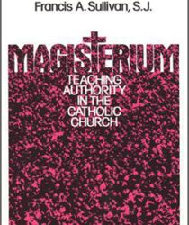 MAGISTERIUM, TEACHING AUTHORITY IN THE CATHOLIC CHURCH