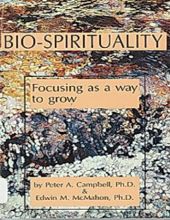 BIO-SPIRITUALITY: FOCUSING AS A WAY TO GROW